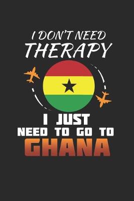 Book cover for I Don't Need Therapy I Just Need To Go To Ghana