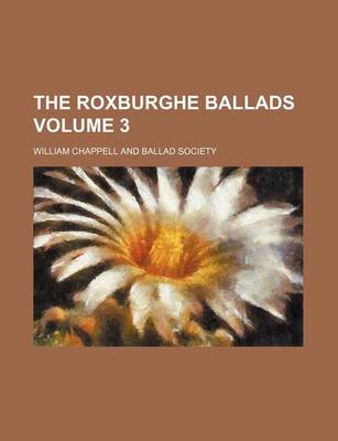 Book cover for The Roxburghe Ballads Volume 3