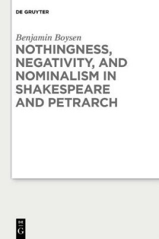 Cover of Nothingness, Negativity, and Nominalism in Shakespeare and Petrarch