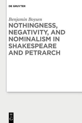 Book cover for Nothingness, Negativity, and Nominalism in Shakespeare and Petrarch