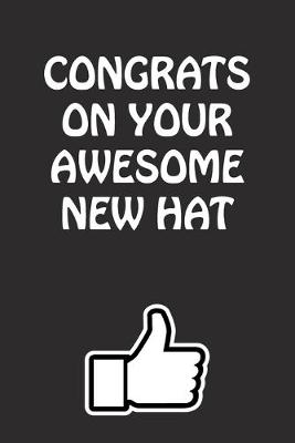 Book cover for Congrats On Your Awesome New Hat