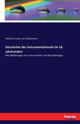 Book cover for Geschichte der Instrumentalmusik im 16. Jahrhundert