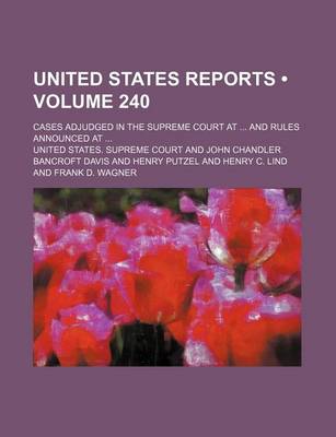 Book cover for United States Reports (Volume 240); Cases Adjudged in the Supreme Court at and Rules Announced at