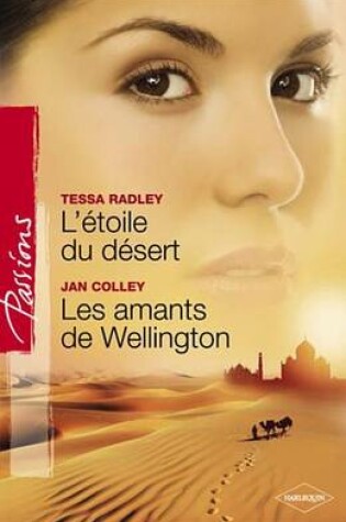 Cover of L'Etoile Du Desert - Les Amants de Wellington (Harlequin Passions)