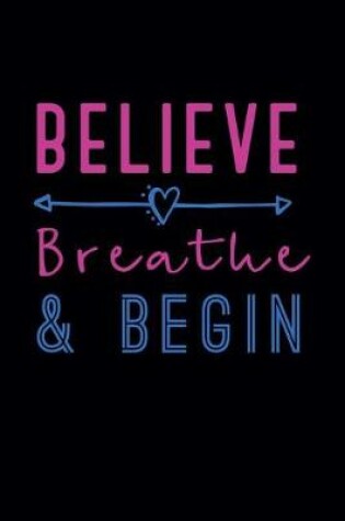 Cover of Believe, Breathe & Begin