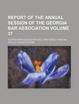 Book cover for Report of the Annual Session of the Georgia Bar Association Volume 37