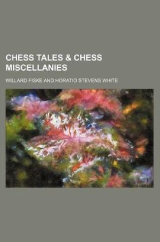 Cover of Chess Tales & Chess Miscellanies