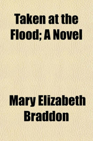 Cover of Taken at the Flood; A Novel