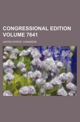 Cover of Congressional Edition Volume 7641