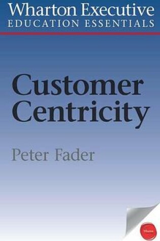 Cover of Wharton Executive Education Customer Centricity Essentials