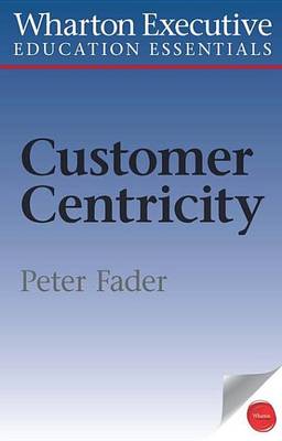 Book cover for Wharton Executive Education Customer Centricity Essentials