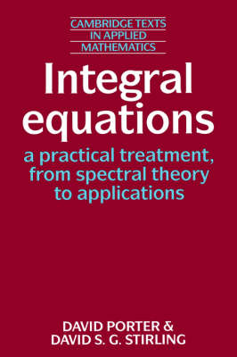 Book cover for Integral Equations: A Practical Treatment, from Spectral Theory to Applications