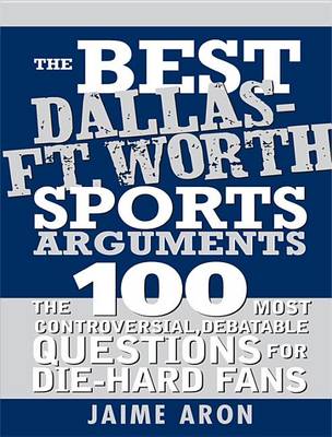 Book cover for The Best Dallas-Ft. Worth Sports Arguments