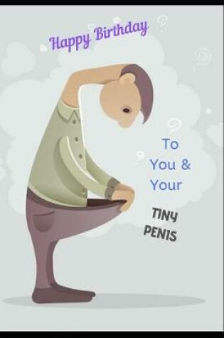 Cover of Happy Birthday To You & Your Tiny Penis