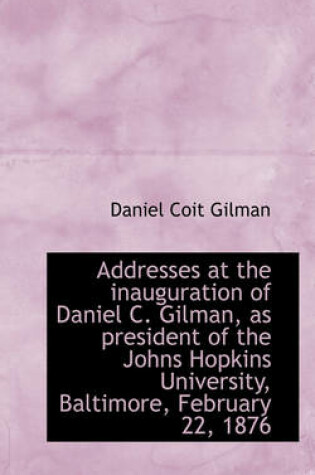 Cover of Addresses at the Inauguration of Daniel C. Gilman, as President of the Johns Hopkins University, Bal