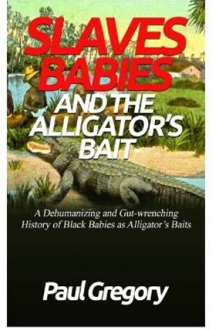 Cover of Slaves Babies and the Alligator's Bait