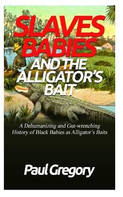 Book cover for Slaves Babies and the Alligator's Bait