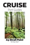 Book cover for Cruise Port Guides - Icy Strait Point