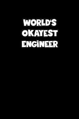 Book cover for World's Okayest Engineer Notebook - Engineer Diary - Engineer Journal - Funny Gift for Engineer