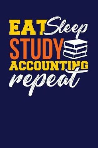 Cover of Eat Sleep Study Accounting Repeat