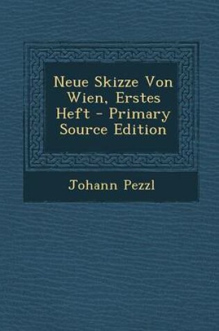 Cover of Neue Skizze Von Wien, Erstes Heft - Primary Source Edition