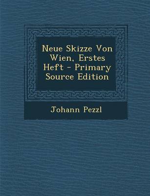 Book cover for Neue Skizze Von Wien, Erstes Heft - Primary Source Edition