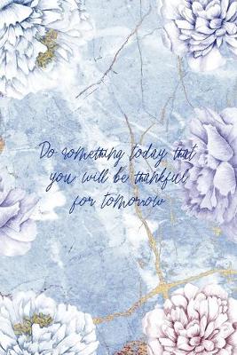 Book cover for Do Something Today That You Will Be thankful for Tomorrow