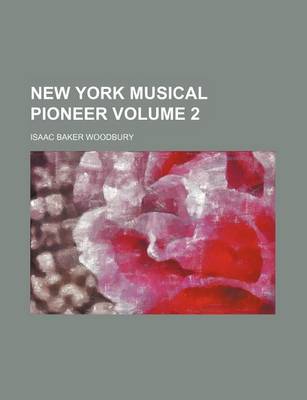 Book cover for New York Musical Pioneer Volume 2