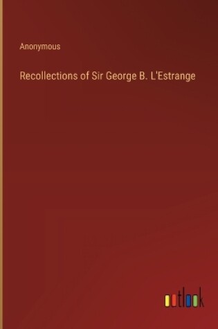 Cover of Recollections of Sir George B. L'Estrange