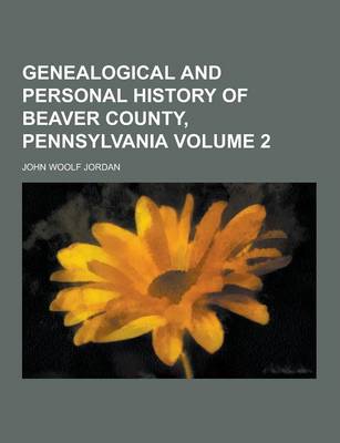 Book cover for Genealogical and Personal History of Beaver County, Pennsylvania Volume 2