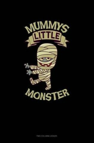 Cover of Mummy's Little Monster