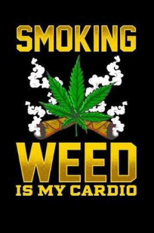 Cover of Smoking Weed Is My Cardio