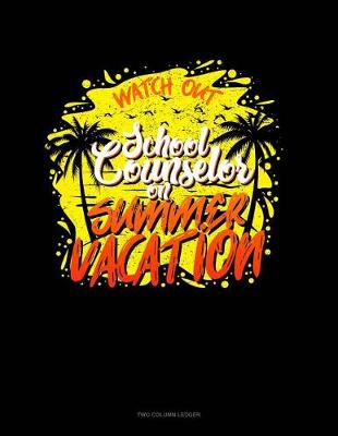 Cover of Watch Out School Counselor on Summer Vacation