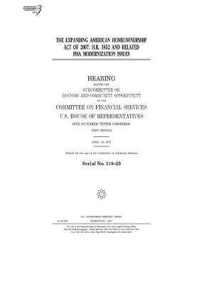 Book cover for The Expanding American Homeownership Act of 2007