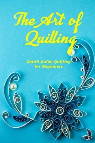 Cover of The Art of Quilling