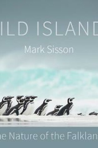 Cover of Wild Islands: The Nature of the Falklands