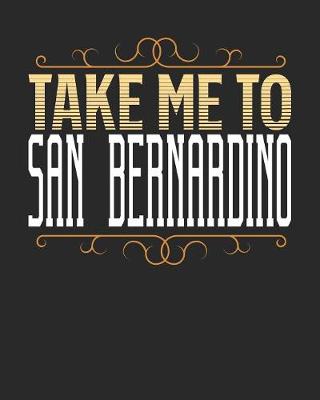 Book cover for Take Me To San Bernardino