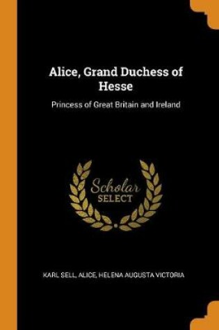 Cover of Alice, Grand Duchess of Hesse