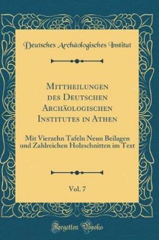 Cover of Mittheilungen Des Deutschen Archaologischen Institutes in Athen, Vol. 7
