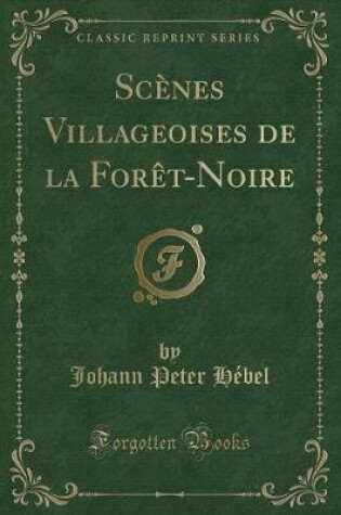 Cover of Scènes Villageoises de la Forèt-Noire (Classic Reprint)