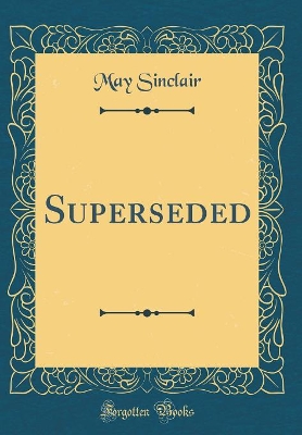 Book cover for Superseded (Classic Reprint)