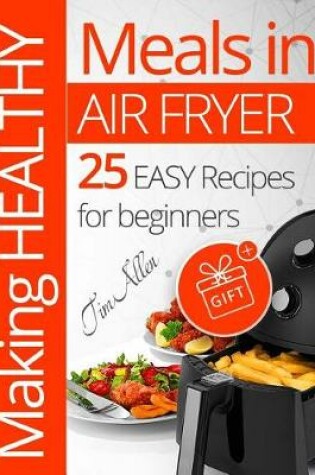 Cover of Making healthy meals in Air fryer.