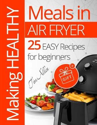 Book cover for Making healthy meals in Air fryer.