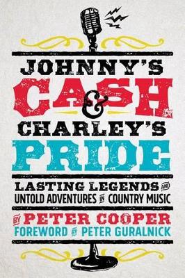 Book cover for Johnny's Cash and Charley's Pride: Lasting Legends and Untold Adventures in Country Music