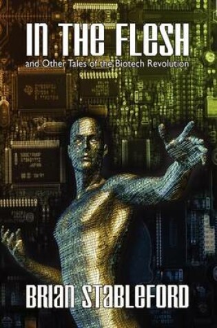 Cover of In the Flesh and Other Tales of the Biotech Revolution