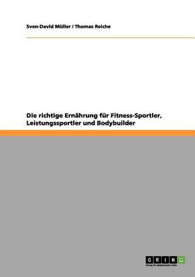 Book cover for Die Richtige Ernahrung Fur Fitness-Sportler, Leistungssportler Und Bodybuilder