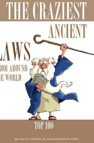 Cover of The Craziest Ancient Laws in the World: Top 100