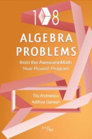 Cover of 108 Algebra Problems from the AwesomeMath Year-Round Program