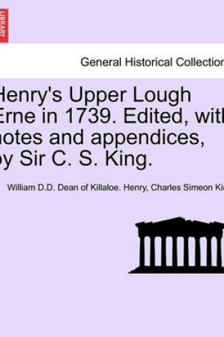 Cover of Henry's Upper Lough Erne in 1739. Edited, with Notes and Appendices, by Sir C. S. King.