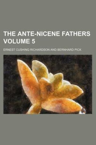 Cover of The Ante-Nicene Fathers Volume 5